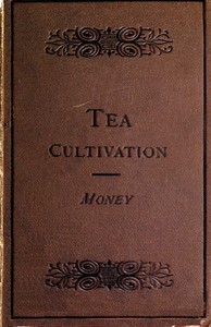 The Cultivation and Manufacture of Tea cover