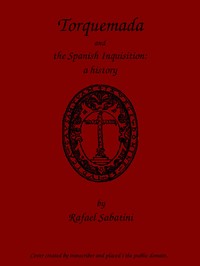 Torquemada and the Spanish Inquisition: A History — Rafael Sabatini cover