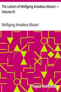 The Letters of Wolfgang Amadeus Mozart — Volume 01 — Wolfgang Amadeus Mozart cover
