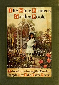 The Mary Frances Garden Book; or, Adventures Among the Garden People — Jane Eayre Fryer cover