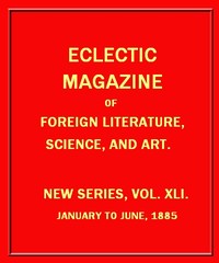 Eclectic Magazine of Foreign Literature, Science, and Art, February 1885 — Various cover