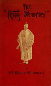 The King Country; or, Explorations in New Zealand: A Narrative of 600 Miles of Travel Through Maoriland. — J. H. (James Henry) Kerry-Nicholls cover