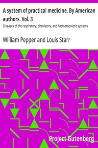 A system of practical medicine. By American authors. Vol. 3 : $b Diseases of the respiratory, circulatory, and hæmatopoietic systems — Anonymous cover