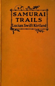 Samurai Trails: A Chronicle of Wanderings on the Japanese High Road — Lucian Swift Kirtland cover