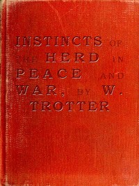 Instincts of the Herd in Peace and War — W. (Wilfred) Trotter cover