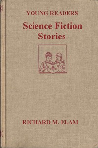 Young Readers Science Fiction Stories — Richard M. (Richard Mace) Elam cover