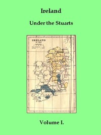 Ireland under the Stuarts and During the Interregnum, Vol. 1 (of 3), 1603-1642 — Richard Bagwell cover