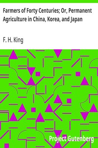 Farmers of Forty Centuries; Or, Permanent Agriculture in China, Korea, and Japan — F. H. (Franklin Hiram) King cover