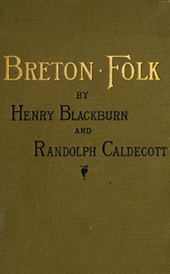 Breton Folk: An artistic tour in Brittany — Henry Blackburn cover
