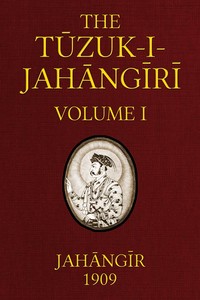 The Tuzuk-i-Jahangiri: or, Memoirs of Jahangir (Volume 1 of 2) — Emperor of Hindustan Jahangir cover