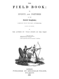 The Field Book: or, Sports and pastimes of the United Kingdom: compiled from the best authorities, ancient and modern — W. H. (William Hamilton) Maxwell cover