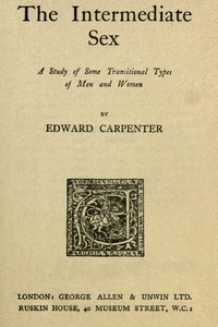 The Intermediate Sex: A Study of Some Transitional Types of Men and Women — Edward Carpenter cover