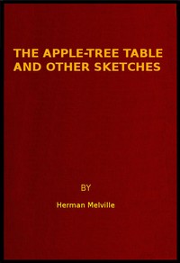 The Apple-Tree Table, and Other Sketches — Herman Melville cover