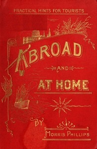 Abroad and at Home; Practical Hints for Tourists — Morris Phillips cover