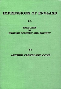 Impressions of England; or, Sketches of English Scenery and Society — A. Cleveland (Arthur Cleveland) Coxe cover