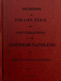 Memoirs of the life, exile, and conversations of the Emperor Napoleon. (Vol. I) — Emmanuel-Auguste-Dieudonné, comte de Las Cases cover