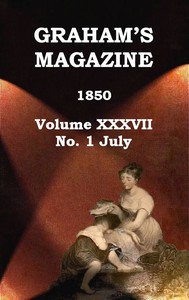 Graham's Magazine, Vol. XXXVII, No. 1, July 1850 — Various cover