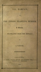 Nil Darpan; or, The Indigo Planting Mirror, A Drama.: Translated from the Bengali by a Native. cover