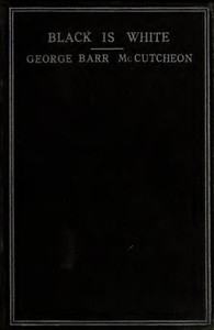 Black is White — George Barr McCutcheon cover