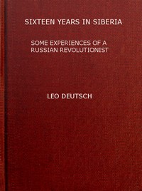 Sixteen years in Siberia: Some experiences of a Russian revolutionist — L. G. (Lev Grigor'evich) Deich cover