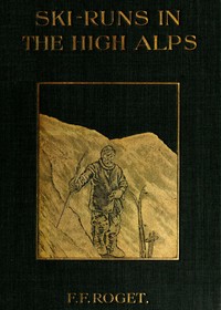 Ski-runs in the High Alps — F. F. (François Frédéric) Roget cover