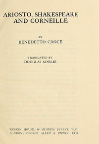 Ariosto, Shakespeare and Corneille — Benedetto Croce cover