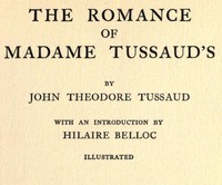 The Romance of Madame Tussaud's — John Theodore Tussaud cover