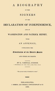A Biography of the Signers of the Declaration of Independence, and of Washington and Patrick Henry: With an appendix, containing the Constitution of the United States, and other documents — L. Carroll (Levi Carroll) Judson cover