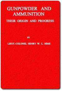 Gunpowder and Ammunition, Their Origin and Progress — H. W. L. (Henry William Lovett) Hime cover
