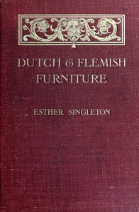 Dutch and Flemish Furniture — Esther Singleton cover