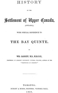 History of the settlement of Upper Canada (Ontario,): with special reference to the Bay Quinté — William Canniff cover