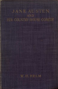 Jane Austen and Her Country-house Comedy — W. H. (William Henry) Helm cover