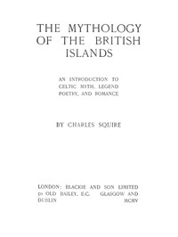 The Mythology of the British Islands: An Introduction to Celtic Myth, Legend, Poetry, and Romance — Charles Squire cover
