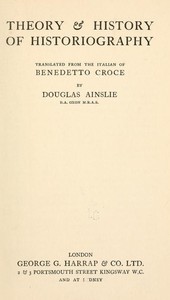 Theory & History of Historiography — Benedetto Croce cover