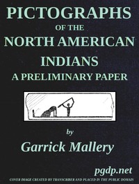 Pictographs of the North American Indians. A preliminary paper: Fourth Annual Report of the Bureau of Ethnology to the Secretary of the Smithsonian Institution, 1882-83, Government Printing Office, Washington, 1886, pages 3-256 — Garrick Mallery cover