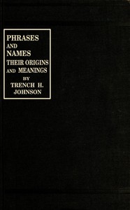 Phrases and Names, Their Origins and Meanings — Trench H. Johnson cover