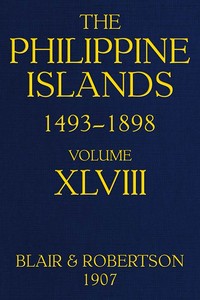 The Philippine Islands, 1493-1898: Volume 48, 1751-1765: Explorations by early navigators, descriptions of the islands and their peoples, their history and records of the Catholic missions, as related in contemporaneous books and manuscripts, showing — Anonymous cover