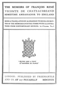 The Memoirs of François René Vicomte de Chateaubriand sometime Ambassador to England, Volume 1 (of 6): Mémoires d'outre-tombe, volume 1 — François-René, vicomte de Chateaubriand cover