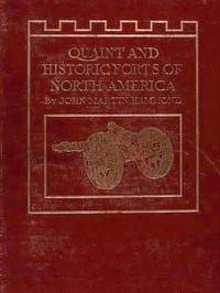 Quaint and Historic Forts of North America — John Martin Hammond cover