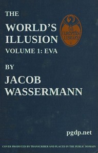 The World's Illusion, Volume 1 (of 2): Eva — Jakob Wassermann cover