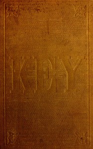A Key to Uncle Tom's Cabin: Presenting the original facts and documents upon which the story is founded. Together with corroborative statements verifying the truth of the work. — Harriet Beecher Stowe cover