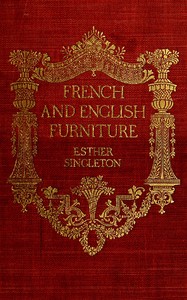 French and English furniture : $b distinctive styles and periods described and illustrated — Esther Singleton cover