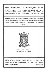 The Memoirs of François René Vicomte de Chateaubriand sometime Ambassador to England, Volume 4 (of 6): Mémoires d'outre-tombe volume 4 cover