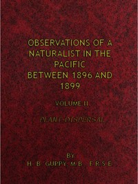Observations of a Naturalist in the Pacific Between 1896 and 1899, Volume 2: Plant-Dispersal — H. B. (Henry Brougham) Guppy cover