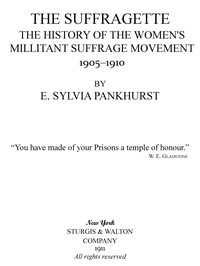 The Suffragette: The History of the Women's Militant Suffrage Movement, 1905-1910 cover