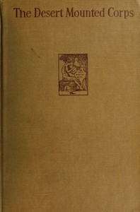 The Desert Mounted Corps: An Account of the Cavalry Operations in Palestine and Syria 1917-1918 — R. M. P. (Richard Martin Peter) Preston cover