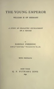 The Young Emperor, William II of Germany: A Study in Character Development on a Throne — Harold Frederic cover