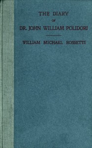The Diary of Dr. John William Polidori, 1816, Relating to Byron, Shelley, etc. — John William Polidori cover