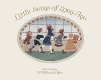 Little Songs of Long Ago: More Old Nursery Rhymes — Anonymous cover