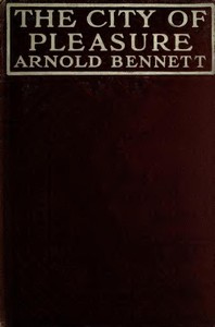 The City of Pleasure : $b a fantasia on modern themes — Arnold Bennett cover